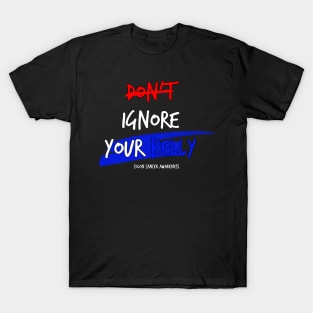 Don't Ignore Your Belly colon cancer symptoms awareness T-Shirt